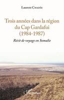 Trois années dans la région du Cap Gardafui (1984-1987), Récit de voyage en Somalie