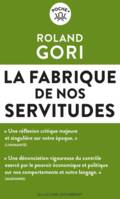 La fabrique de nos servitudes