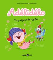 10, Adélidélo, Tome 10, Trop rigolo de rigoler