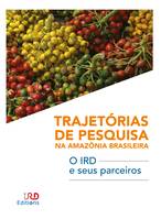 Trajetórias de pesquisa na Amazônia brasileira, O IRD e seus parceiros