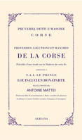 Proverbes, locutions et maximes de la Corse - Pruverbj, detti e massime corse, précédés d'une étude sur le dialecte de cette île, adressée à S. A. I. le prince Louis-Lucien Bonaparte