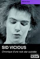 SID VICIOUS Chronique d'une rock star suicidée, chronique d'une rockstar suicidée