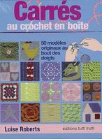 Carrés au crochet en boîte, 50 modèles originaux au bout des doigts