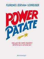 Power patate, Vous avez des super pouvoirs ! Détectez-les & utilisez-les !