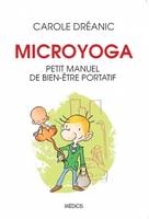 Microyoga - Petit manuel de bien-être portatif