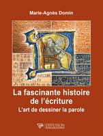 La fascinante histoire de l’écriture, L'art de dessiner la parole