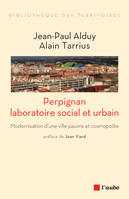 Perpignan, laboratoire social et urbain, Modernisation d’une ville pauvre et cosmopolite
