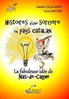 Histoires d'une sorcière en pays catalan, 4, La fabuleuse idée de Nas-de-Cagne