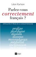 Parlez-vous correctement français ? - Difficultés et pièges de la langue française