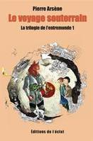 1, La trilogie de l'entremonde 1 : Le voyage souterrain