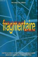 Annales du CRAA (Centre de recherches sur l'Amérique anglophone/MSHA). Nouvelle série, N°25. Fragmentaire et fragmentation dans la littérature et les arts d'Amérique du Nord