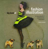 Big book of fashion illustration, A sourcebook of contemporary illustration.