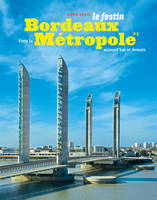 HORS SERIE BORDEAUX VIVRE LA METROPOLE AUOURD'HUI ET DEMAIN