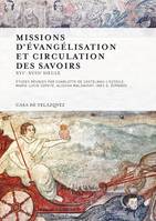 Missions d'evangelisation et circulation des savoirs, XVIe-XVIIIe siècle