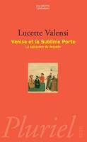 Venise ou la sublime porte, la naissance du despote