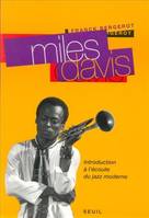 Biographies-Témoignages Miles Davis. Introduction à l'écoute du jazz moderne, introduction à l'écoute du jazz moderne