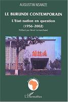 Le Burundi contemporain, L'Etat-nation en question - (1956-2002)