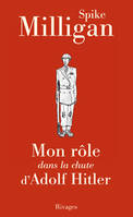 Mémoires de guerre, 1, mon role dans la chute d'adolf hitler