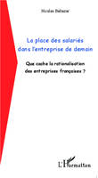 La place des salariés dans l'entreprise de demain, Que cache la rationalisation des entreprises françaises ?