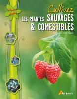 CULTIVEZ LES PLANTES SAUVAGES COMESTIBLES