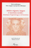 Adultes migrants, langues et insertions sociales : dynamiques d'apprentissage et de formations