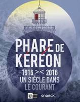 Phare de Kéréon, 1916-2016, un siècle dans le courant