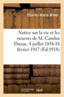 Notice sur la vie et les oeuvres de M. Carolus Duran, 4 juillet 1838-18 février 1917