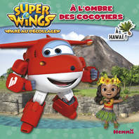 Super Wings A l'ombre des cocotiers A Hawaï !