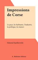 Impressions de Corse, Le pays, les habitants, l'industrie, la politique, les mœurs