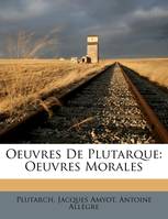 Oeuvres De Plutarque, Oeuvres Morales