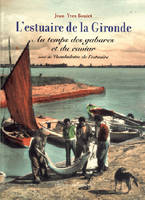 L'estuaire de la Gironde - au temps des gabares et du caviar, au temps des gabares et du caviar
