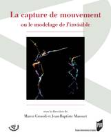 La capture de mouvement, Ou le modelage de l'invisible