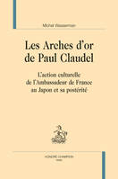 Les arches d'or de Paul Claudel, L'action culturelle de l'ambassadeur de france au japon et sa postérité