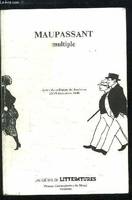 Maupassant multiple. Actes du colloque de Toulouse, 13 - 15 décembre 1993, actes du colloque de Toulouse, 13-15 décembre 1993