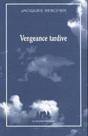 Vengeance tardive, [Strasbourg, Théâtre national de Strasbourg, 9 mai 1996]