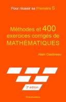 Méthodes et 400 exercices corrigés de mathématiques, Pour réussir sa première s