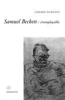 Samuel Beckett : irremplaçable, Irremplaçable