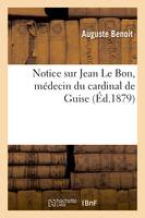 Notice sur Jean Le Bon, médecin du cardinal de Guise