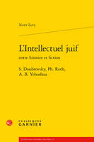 L'intellectuel juif entre histoire et fiction, S. doubrovsky, ph. roth, a. b. yehoshua