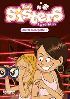 43, Les Sisters - La Série TV - Poche - tome 43, Alerte Georgette !