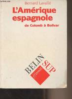 L'Amérique espagnole de Colomb à Bolivar - 