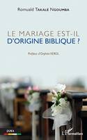 Le mariage est-il d'origine biblique ?