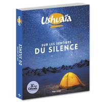 Ushuaïa sur les sentiers du silence - 30 ans Ushuaïa