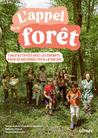 L'appel de la forêt - 1 an d'activités avec les enfants pour se reconnecter à la nature