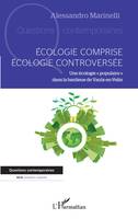 Ecologie comprise, écologie controversée, Une écologie 