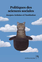 Politiques des sciences sociales, Jacques Ardoino et l'institution