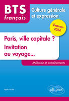 BTS Tout en un méthodes et entraînements. 1. Paris, ville capitale ? 2. Invitation au voyage..., Examen 2024