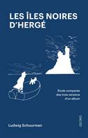 Les îles noires d'Hergé : etude comparée de trois versions d'un album de bande dessinée