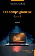 Les temps glorieux, Tome 2