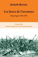 Reportages / Joseph Kessel, 2, Les jours de l'aventure, Reportages, 1930-1936